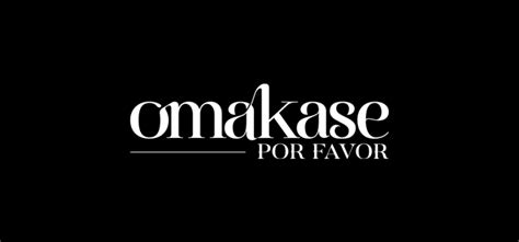 oma por|Omakase Por Favor.